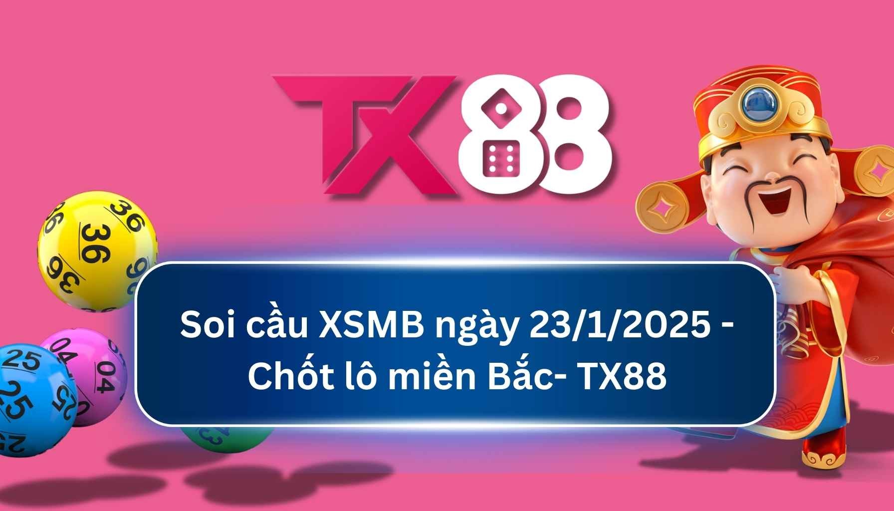 TX88 Soi Cầu XSMB 23/01/2025: Chọn số tài lộc cùng TX88