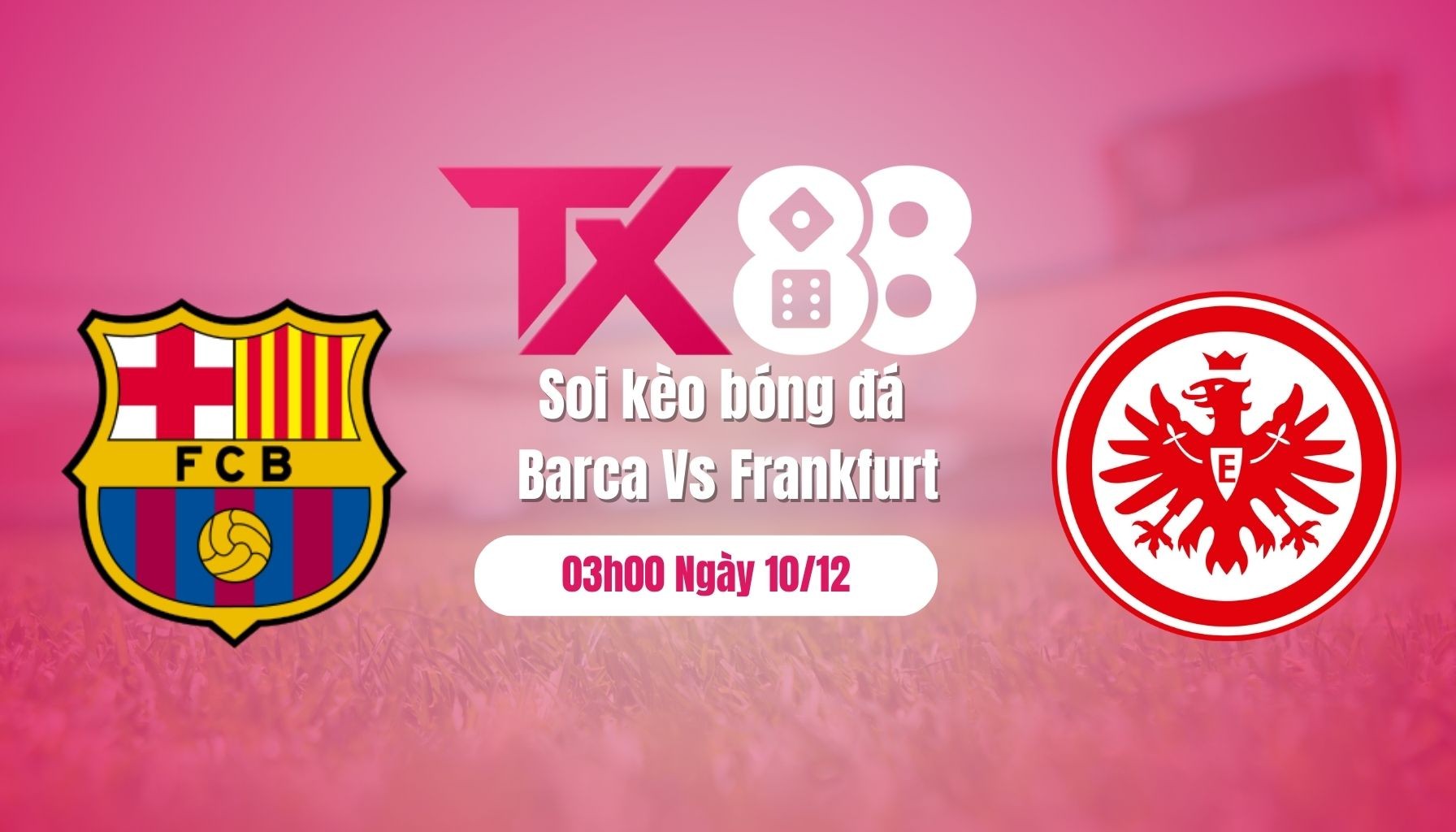TX88 Soi Kèo Bóng Đá Barca Vs Frankfurt, 03h00 Ngày 10/12: Ngày ‘Hội Bắn’ Ở Camp Nou