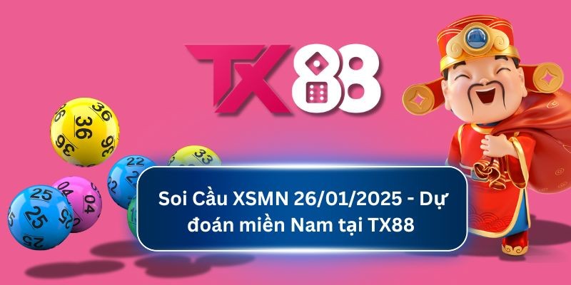TX88 Soi Cầu XSMN 26/01/2025 - Dự đoán miền Nam tại TX88