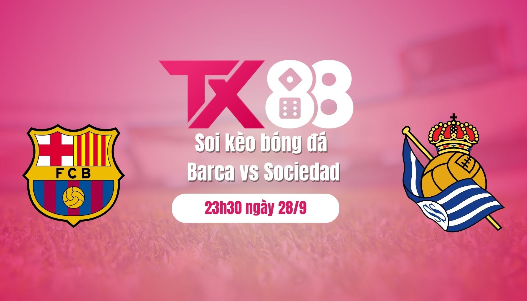 TX88 Soi kèo bóng đá Barca vs Sociedad, 23h30 ngày 28/9: không dễ cho nhà vua